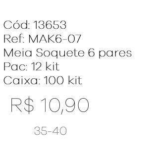 Q - Kit Meia Soquete c/ 6 Pares Ref: MAK6-07 Pac c/ 24 Kit Diversas Cores.