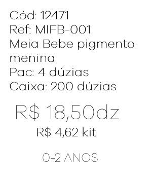 Q - Kit Meia Bebê Pigmento Menina c/ 03 Pares Ref: MIFB-001 Pac c/16 Kits Diversas Cores.
