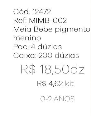 Q - Kit Meia Bebê Pigmento Menino c/ 3 Pares Ref: MIMB-002 Pac c16 Kits Diversas Cores.