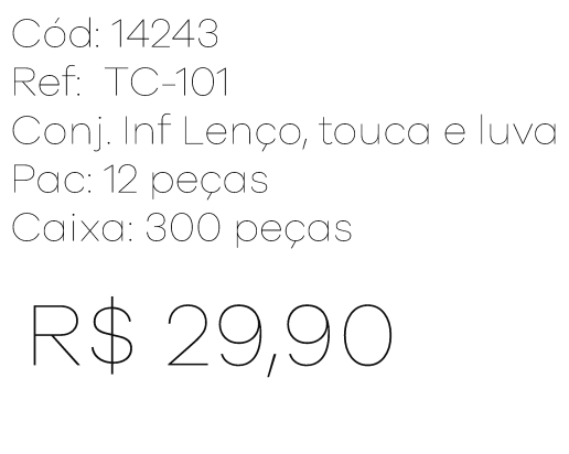 R - Conjunto Inf. Lenço, touca e luva Ref : TC-101 Pac c/ 24 UN Diversas Cores.