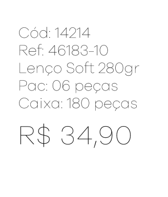 R - Lenço Fem. Soft 280gr  Ref : 46183 -10 Pac c/ 24 UN Diversas Cores.