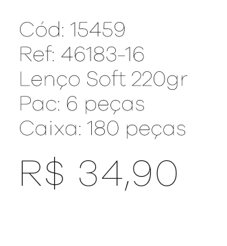 R - Lenço Fem. Soft 220gr Ref : 46183-16 Pac c/ 24 UN Diversas Cores.