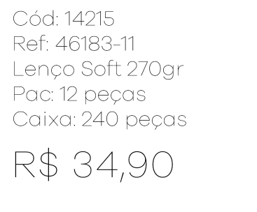 R - Lenço Fem. Soft 270gr Ref : 46183-11 Pac c/ 24 UN Diversas Cores.