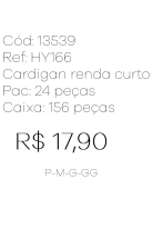 J - Cardigan Fem. Renda Floral Ref: HY166 Pac c/ 24 UN Diversas Cores.