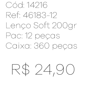 R - Lenço Fem. Soft 200gr Ref : 46183 -12 Pac c/ 24 UN Diversas Cores.