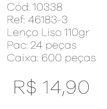 R - Lenço Fem. Liso 110gr Ref : 46183-3 Pac c/ 24 UN Diversas Cores.