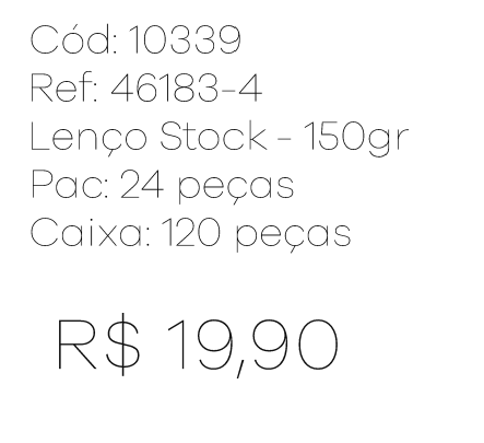 R - Lenço Fem. Stock- 150g Ref : 46183-4 Pac c/ 24 UN Diversas Cores.