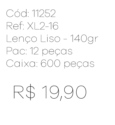 R - Lenço Fem. Liso - 140gr Ref : XL2 -16 Pac 24 UN Diversas Cores.