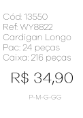 J - Cardigan Fem. Longo Bolsos Ref: WY8822 Pac c/ 24 UN Diversas Cores.