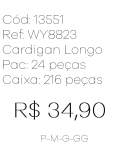 J - Cardigan Fem. Longo Bolsos Ref: WY8823 Pac c/ 24 UN Diversas Cores.
