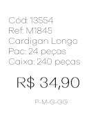 J - Cardigan Fem. Longo Canelado Ref: M1845 Pac c/ 24 UN Diversas Cores.