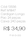 J - Cardigan Fem. Longo Tricot Canelado Ref: M1847 Pac c/ 24 UN Diversas Cores.