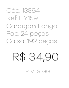 J - Cardigan Fem. Longo Tricot Vazado Ref: HY159 Pac c/ 24 UN Diversas Cores.