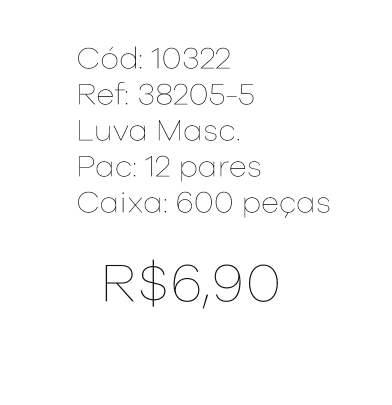 R - Luva Masc. Ref : 38205-5 Pac c/ 24 UN Diversas Cores.