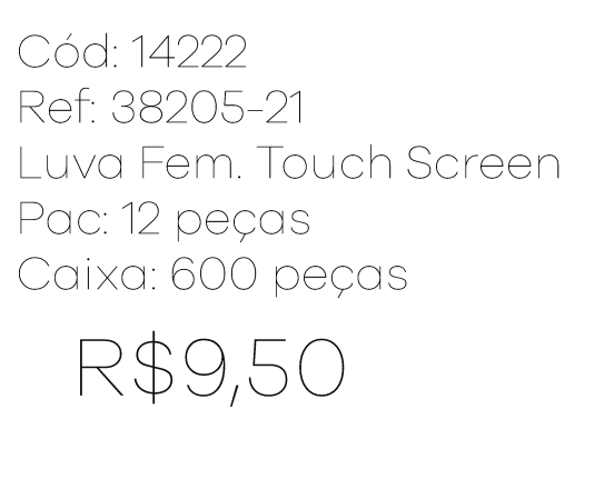 R - Luva Fem. Touch Screen Ref : 38205-21 Pac c/ 24 UN Diversas Cores.