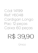 J - Cardigan Fem. Longo Tricot Capuz Ref: Y6048 Pac c/ 24 UN Diversas Cores.