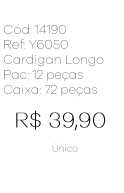 J - Cardigan Fem. Longo Tricot Arabesco Ref: Y6050 Pac c/ 24 UN Diversas Cores.