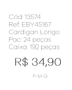 J - Cardigan Fem. Longo Tricot Vazado Ref: EBY45167 Pac c/ 24 UN Diversas Cores.