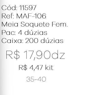 Q - Kit Meia Soquete Fem. c/ 3 Pares Ref: MAF-106 Pac c/16 Kits Cor Única.