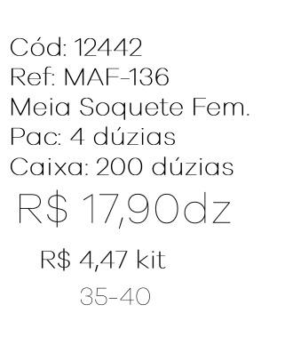 Q - Kit Meia Soquete Fem. c/ 3 Pares Ref: MAF-136 Pac c/16 Kits Diversas Cores.