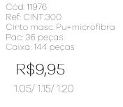 X - Cinto Masc. PU + Microfibra Ref: CINT300 Pac c/ 36 UN Diversas Cores.