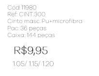 X - Cinto Masc. PU + Microfibra Ref: CINT300 Pac c/ 36 UN Diversas Cores.