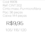 X - Cinto Masc. PU + Microfibra Ref: CINT302 Pac c/ 36 UN Diversas Cores.