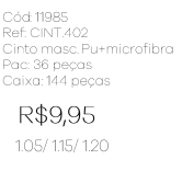 X - Cinto Masc. PU + Microfibra Ref: CINT402 Pac c/ 36 UN Diversas Cores.