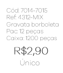 R - Gravata Borboleta Masc. Ref: 4312-MIX Pac c/ 24 UN Diversas Cores.