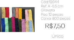 R - Gravata 4.5 cm Masc. Ref: A-55 Pac c/ 24 UN Diversas Cores.