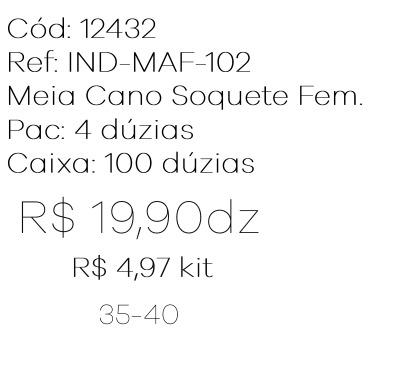 Q - Kit Meia Cano Soquete Fem. c/ 3 Pares Ref: IND-MAF-102 Pac c/ 16 Kits Diversas Cores.