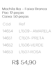 W - Mochila Ika Faixa Branca Ref: L1506 Pac c/ 12 UN Diversas Cores.