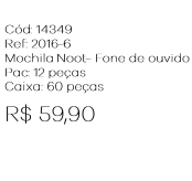 W - Mochila Executiva Masc. Fone de Ouvido Ref: 2016-6 Pac c/ 12 UN Diversas Cores.