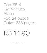 J - Blusa Fem. Ref: WK18027 Pac c/ 24 UN Diversas Cores.
