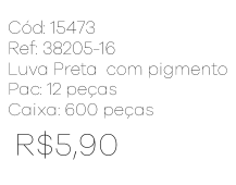 R - Luva Preta com Pigmento Antiderrapante Ref: 38205-16 Pac c/ 24 UN Diversas Cores.