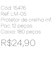 R - Protetor de Orelha Infantil Peluciado Ref: LM-05 Pac c/ 24 UN Diversas Cores.
