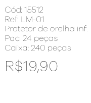 R - Protetor de Orelha Infantil Peluciado Ref: LM-01 Pac c/ 24 UN Diversas Cores.