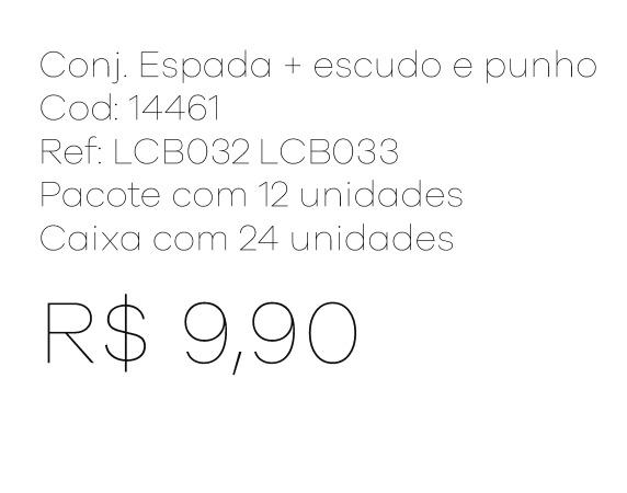 Z - Conj. Espada + Escudo e Punho Ref: LCB032 LCB033 Pac c/ 24 UN Diversas Cores.