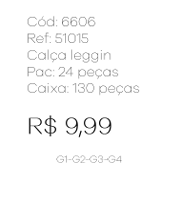 I - Calça Leggin Fem. Ref: 51015 Pac c/ 24 UN Diversas Cores.