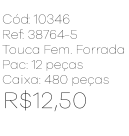 R - Touca Fem. Forrada Tricot com Pompom Ref: 38764-5 Pac c/ 24 UN Diversas Cores.