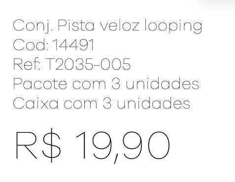 Z - Conj. Pista Veloz Looping Ref: T2035-005 Pac c/ 3 UN Diversas Cores.