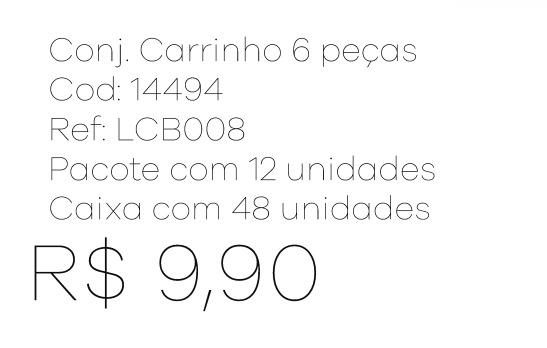 Z - Conj. Carrinho 6 Peças Ref: LCB008 Pac c/ 24 UN Diversas Cores.