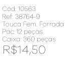 R - Touca Fem. Forrada Tricot com Pompom Ref: 38764-9 Pac c/ 24 UN Diversas Cores.