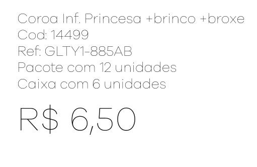 Z - Coroa Infantil Princesa + Brinco + Broxe Ref: GLTY1-885AB Pac c/ 24 UN Diversas Cores.