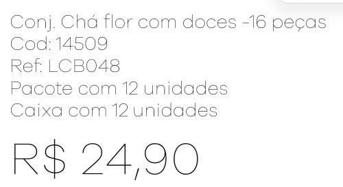 Z - Conj. Chá Flor com Doces - 16 Peças Ref: LCB048 Pac c/ 12 UN Diversas Cores.