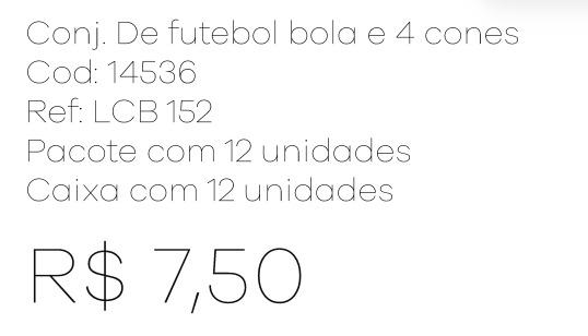 Z - Conj. de Futebol Bola e 4 Cones Ref: LCB152 Pac c/ 12 UN Diversas Cores.