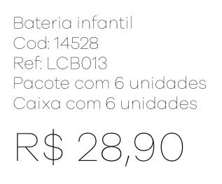 Z - Bateria Infantil Ref: LCB013 Pac c/ 6 UN Diversas Cores.