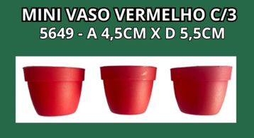 MINI VASO VERMELHO 6 C/3 -A 4,5CM X D 5,5CM