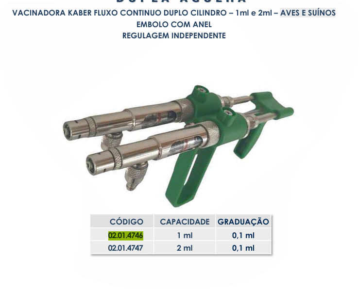 VACINADORA KABER FLUXO CONTINUO DUPLO CILINDRO – 2ml – AVES E SUÍNOS EMBOLO COM ANEL REGULAGEM INDEPENDENTE