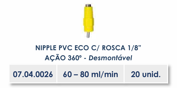 NIPPLE PVC ECO C/ ROSCA 1/8”AÇÃO 360º - Desmontável - 60-80ml/min